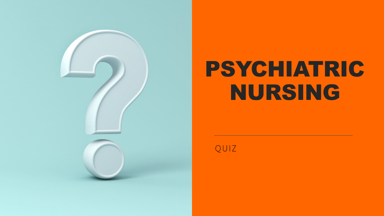 psychiatric nursing quiz